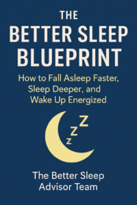The Better Sleep Blueprint